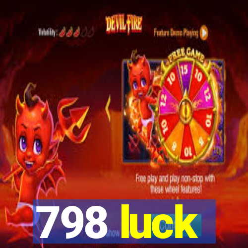 798 luck